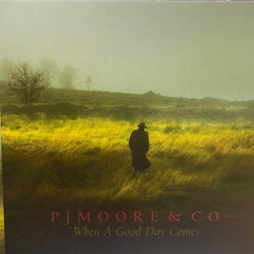PJ MOORE & Co - WHEN A GOOD DAY COMES : NEW CD ALBUM (2022)BLUE NILE FOUNDER MEMBER