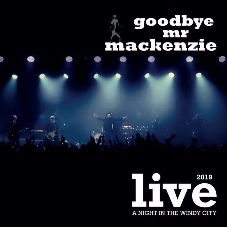 GOODBYE MR MACKENZIE - CD : Live 2019 : A Night in the Windy City (The Barrowlands reunion concert)